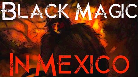 Supernatural Entities and Black Magic in Mexican Folklore